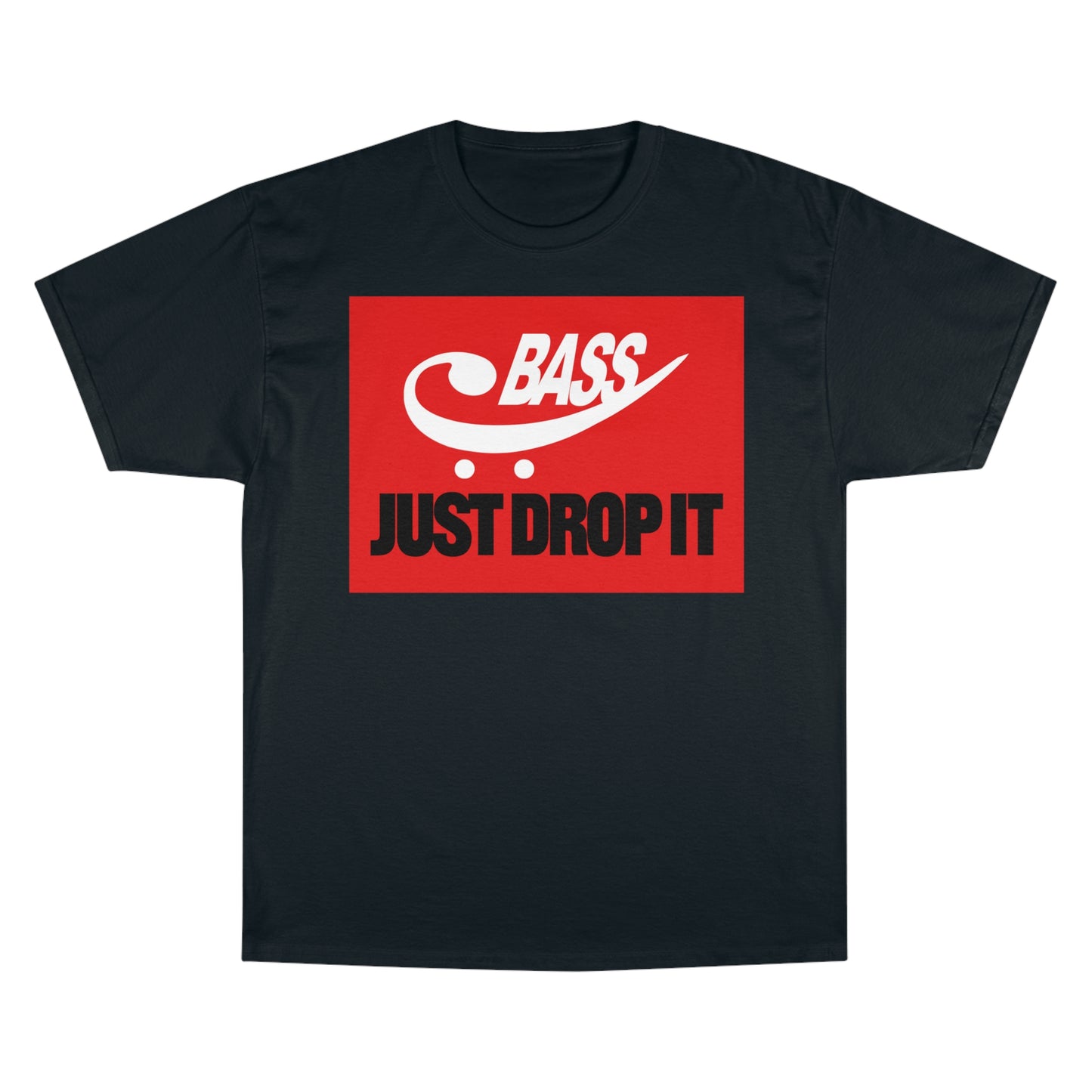 "BASS - Just Drop It" Champion T-Shirt