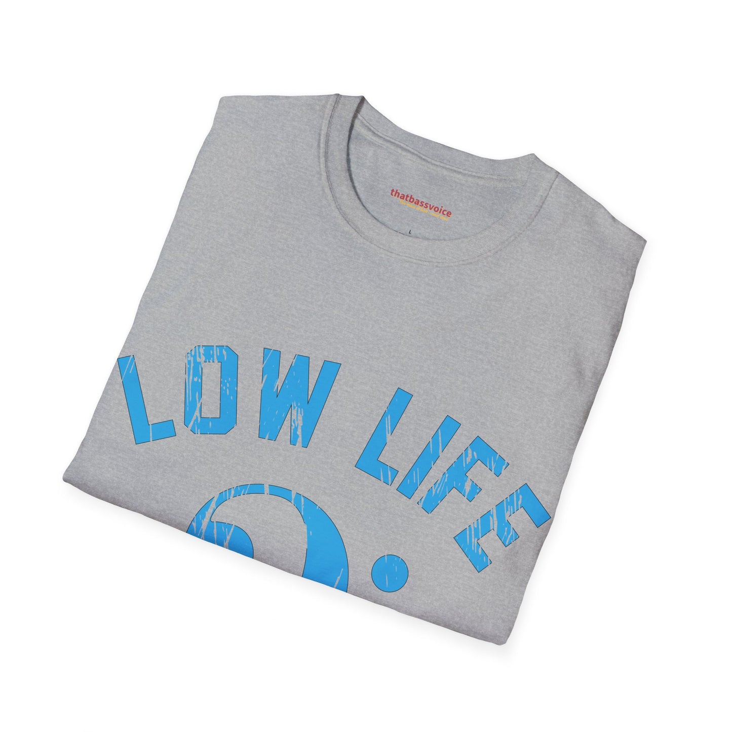 "Distressed- BLUE Low Life" Unisex Softstyle T-Shirt