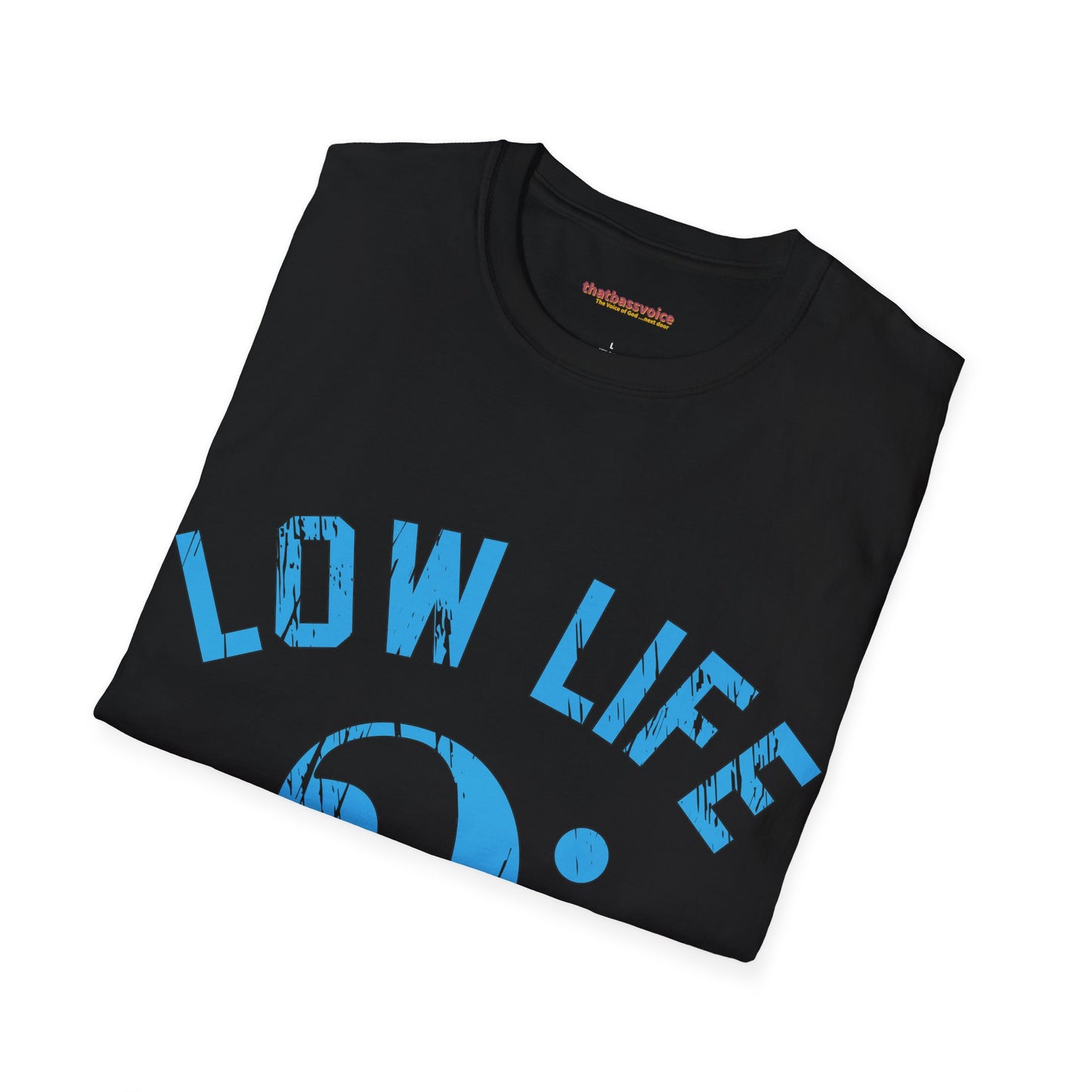 "Distressed- BLUE Low Life" Unisex Softstyle T-Shirt