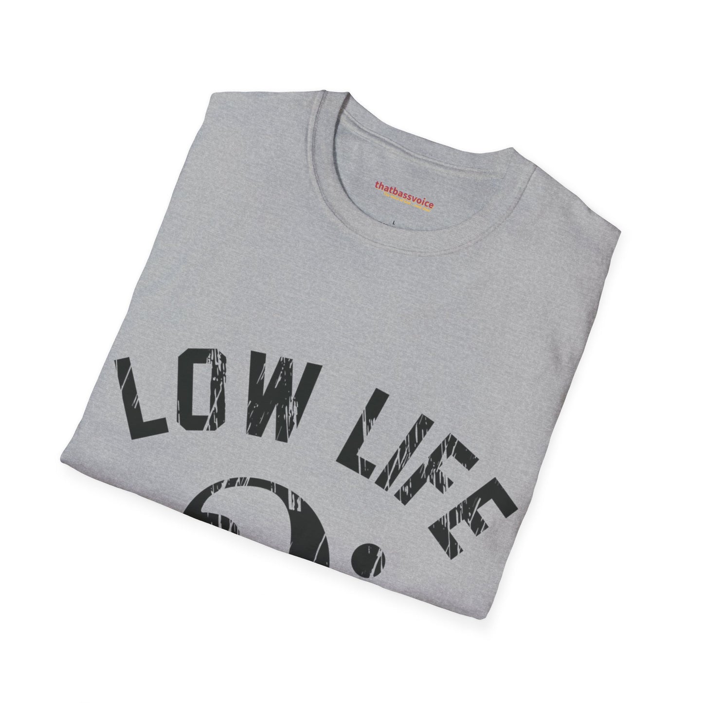 "Distressed- BLACK Low Life" Unisex Softstyle T-Shirt