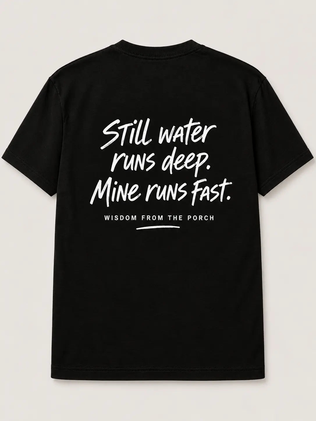 Back mockup: Still water runs deep. Mine runs fast.